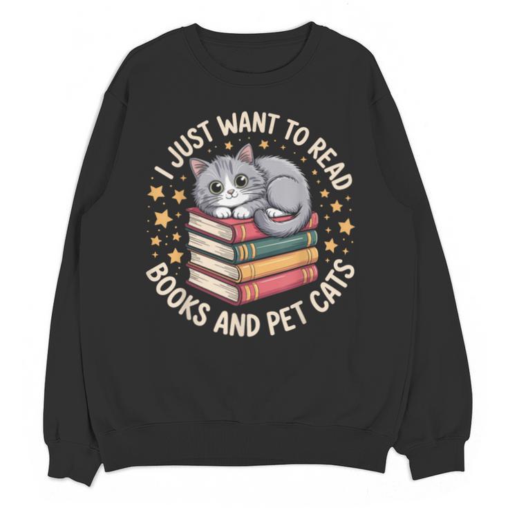 I Just Want To Read Books And Pet Cats Cat And Book Unisex Sweatshirt