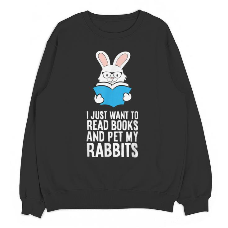 I Just Want To Read Books And Pet My Rabbit Unisex Sweatshirt