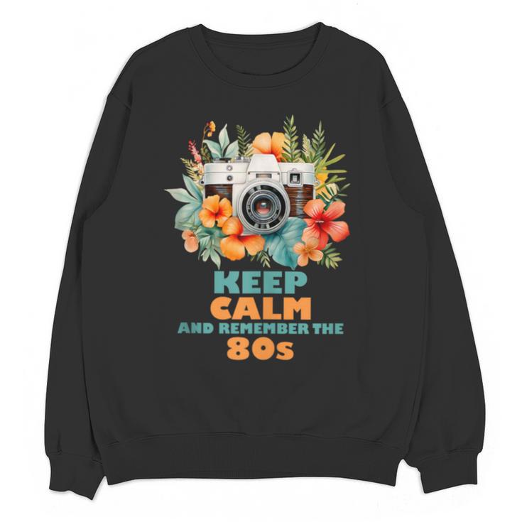 Keep Calm And Remember The 80s Retro Vintage Nostalgia Unisex Sweatshirt