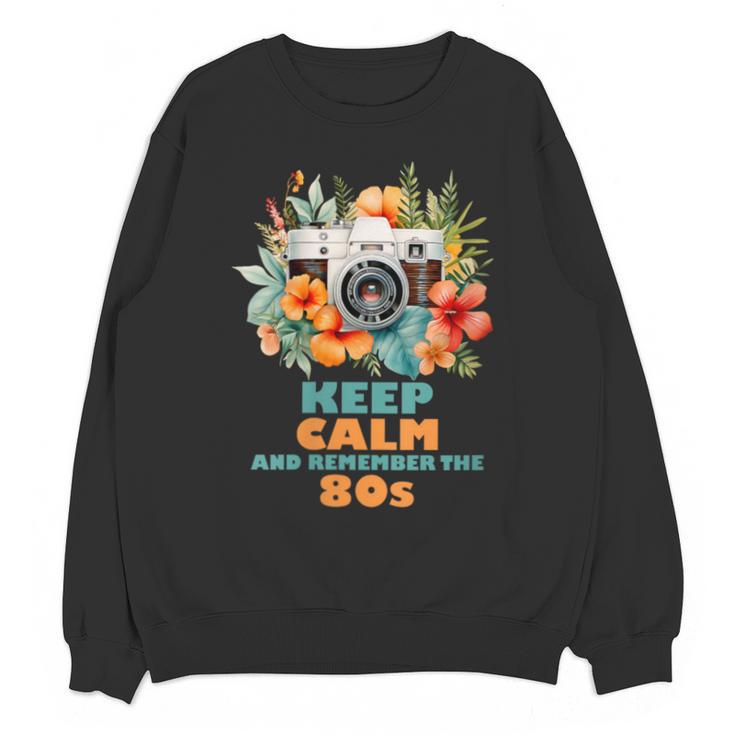 Keep Calm And Remember The 80s Retro Vintage Nostalgia Unisex Sweatshirt