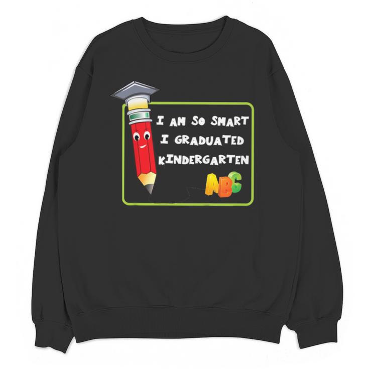 Kids Kindergarten Graduation Humor I'm So Smart I Graduated Unisex Sweatshirt