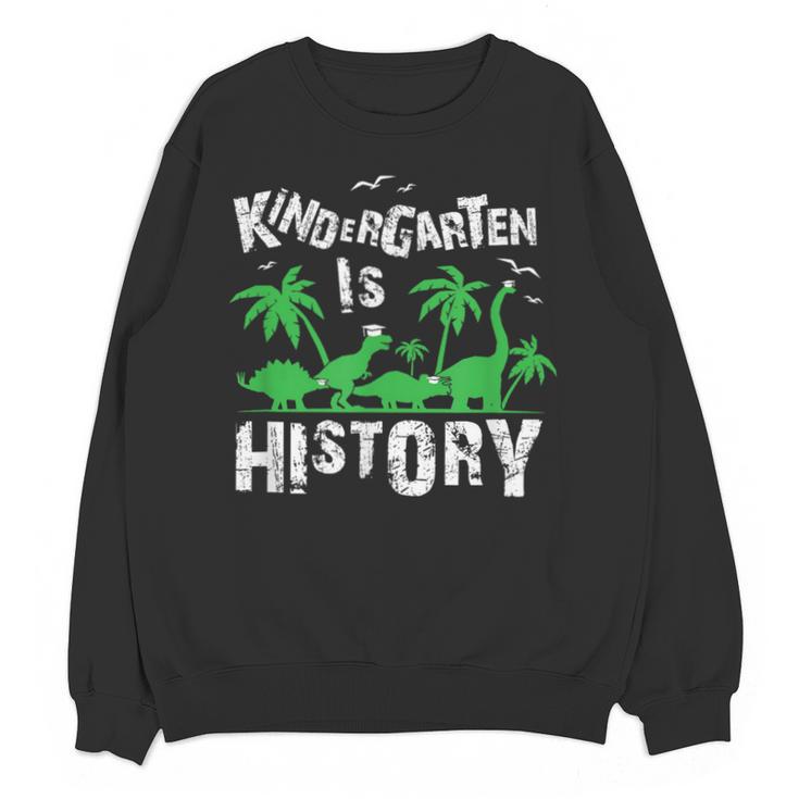 Kindergarten Is History Dinosaur Graduation Unisex Sweatshirt