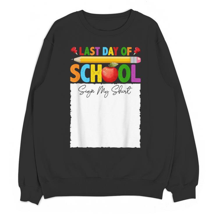 Last Day Of School Sign My Shirt Autograph Graduation Unisex Sweatshirt