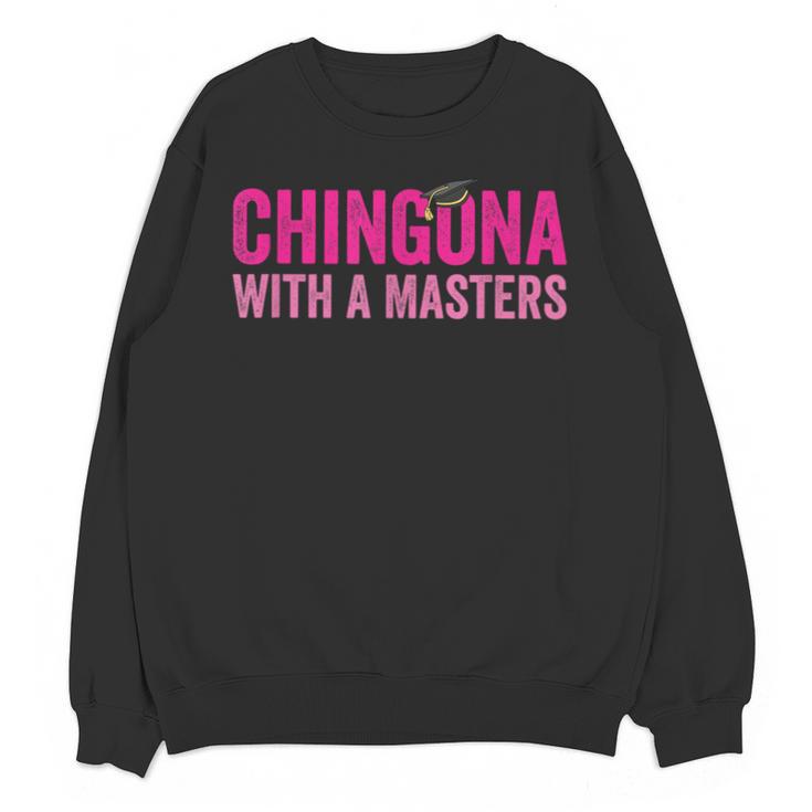 Latina Graduation Educated Latina Chingona With A Masters Unisex Sweatshirt