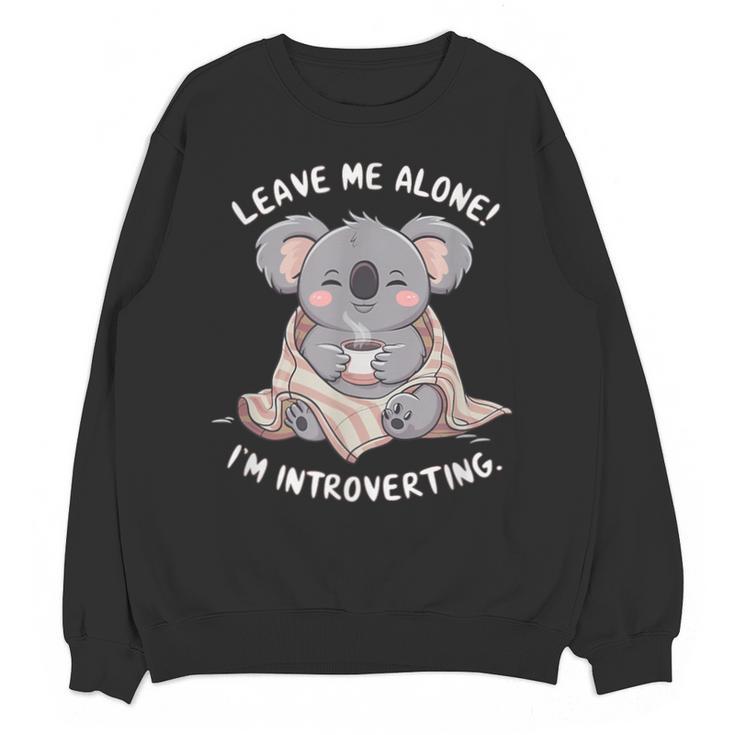Leave Me Alone I'm Introverting Koala Introvert Unisex Sweatshirt