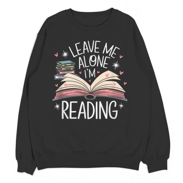 Leave Me Alone I'm Reading Book Lover Reading Lover Unisex Sweatshirt