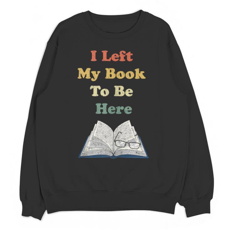 I Left My Book To Be Here Vintage Bookworm Unisex Sweatshirt