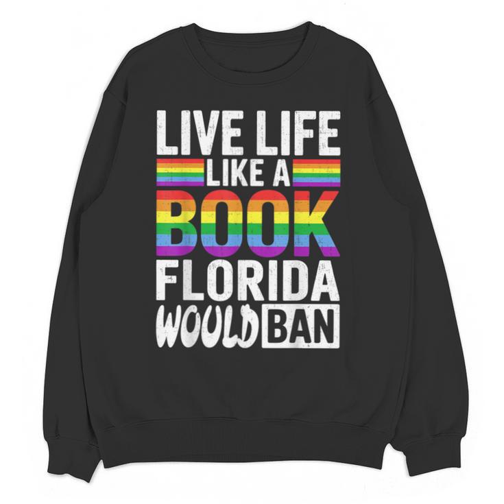 LGBTQ Quote Live Life Like A Banned Rainbow Book Unisex Sweatshirt