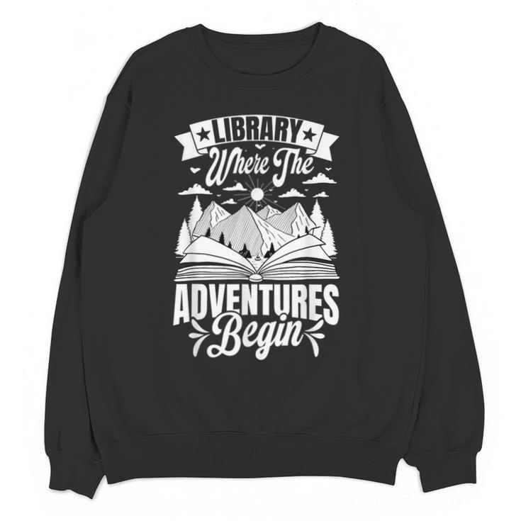 Library Where The Adventures Begin Librarian Book Readers Unisex Sweatshirt