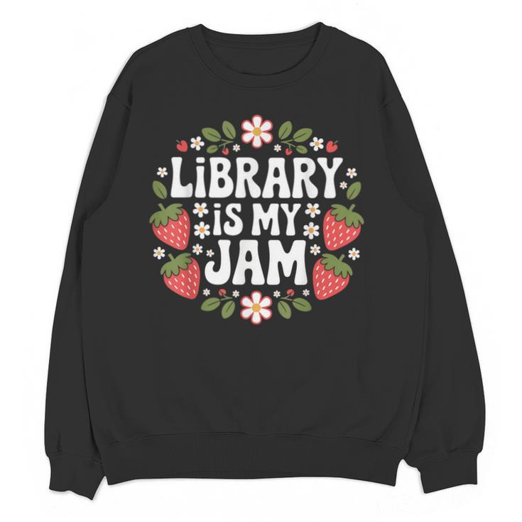 Library Is My Jam Librarian Book Lover Strawberry Unisex Sweatshirt