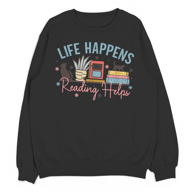 Life Happens Reading Helps Loves To Read Books Cats Unisex Sweatshirt