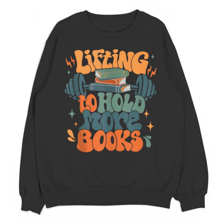 Lifting To Hold More Books Weightlifting Workout Bookish Unisex Sweatshirt
