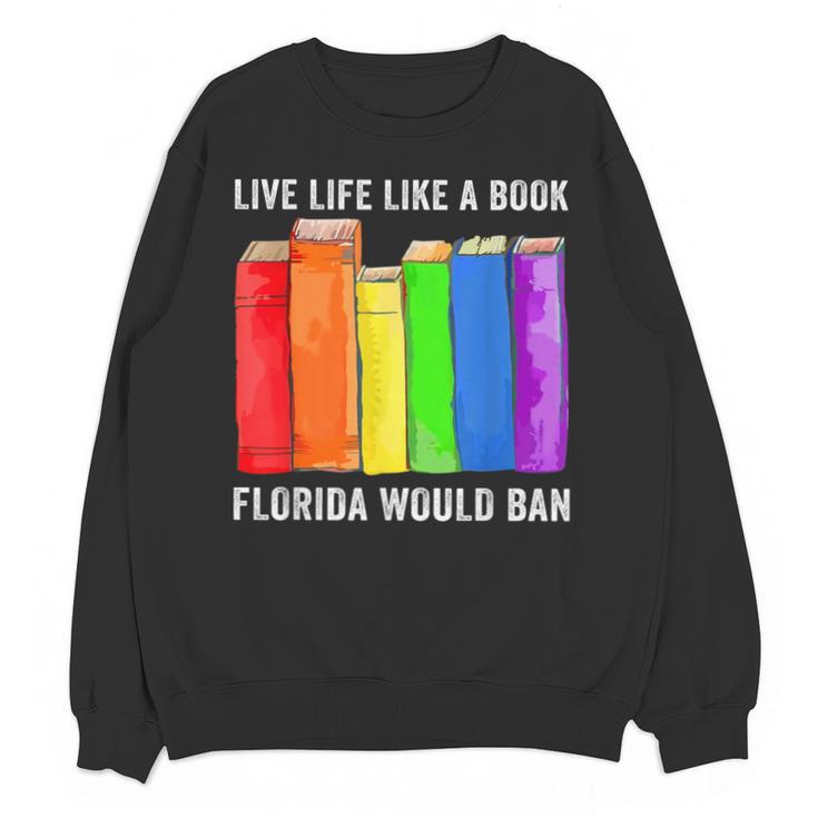 Live Life Like A Book Florida Would Ban LGBT Month Unisex Sweatshirt