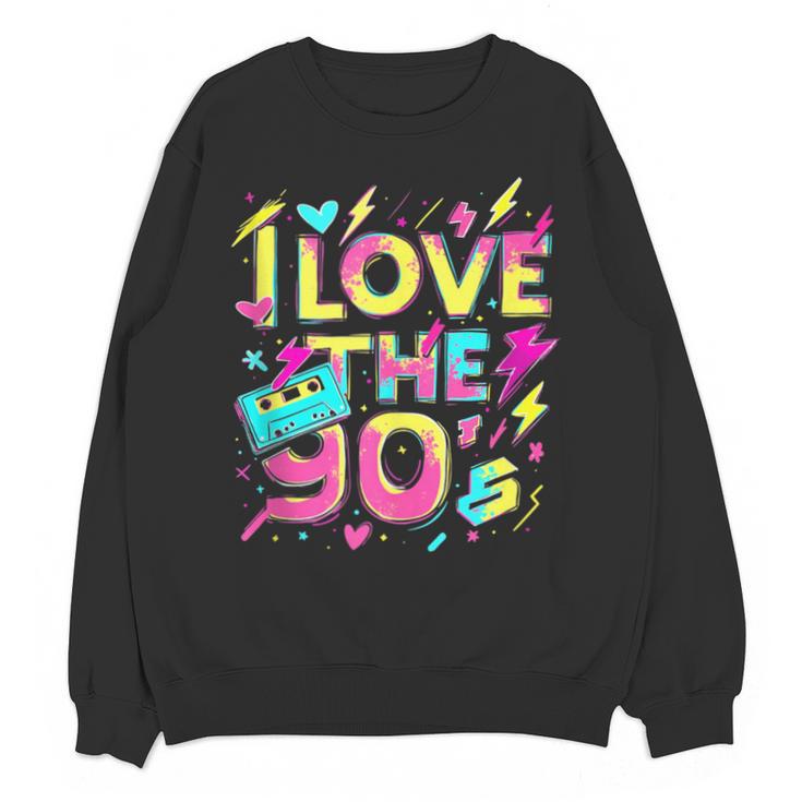 I Love The 90'S 90s Retro Nostalgia Unisex Sweatshirt