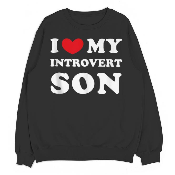 I Love My Introvert Son I Heart My Introvert Son Unisex Sweatshirt