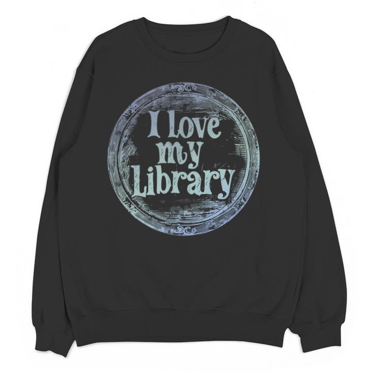 I Love My Library Medallion For Book Lover Reader Librarian Unisex Sweatshirt
