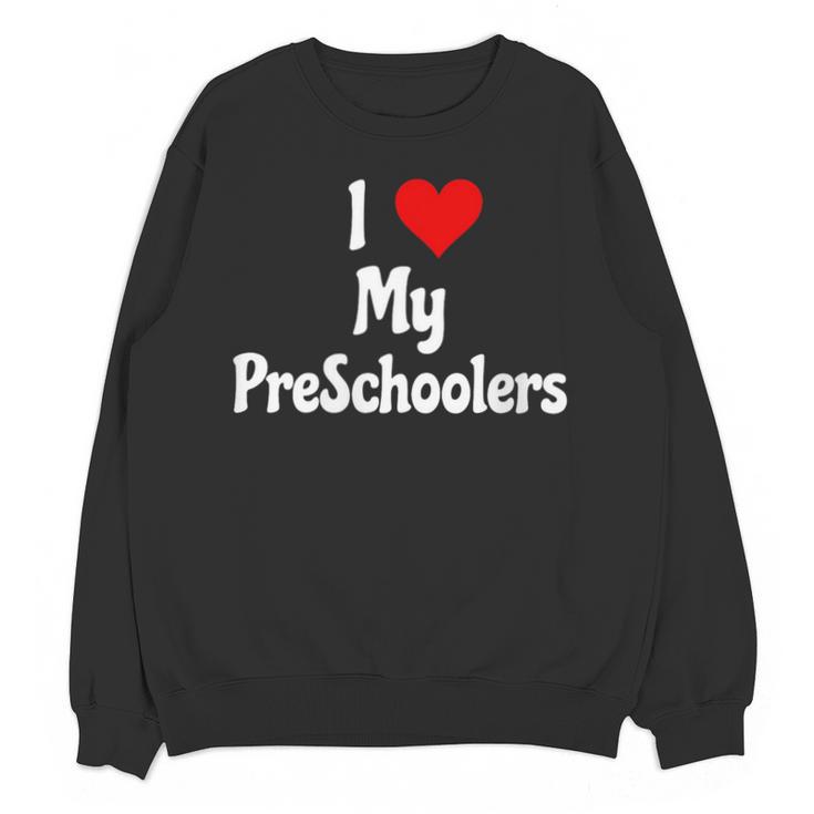 I Love My PreSchool Students Teachers Educators Graduation Unisex Sweatshirt
