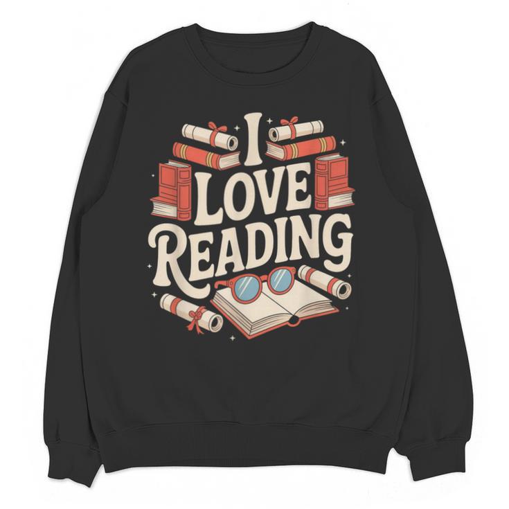 I Love Reading Books Literature Enthusiast Fun Unisex Sweatshirt
