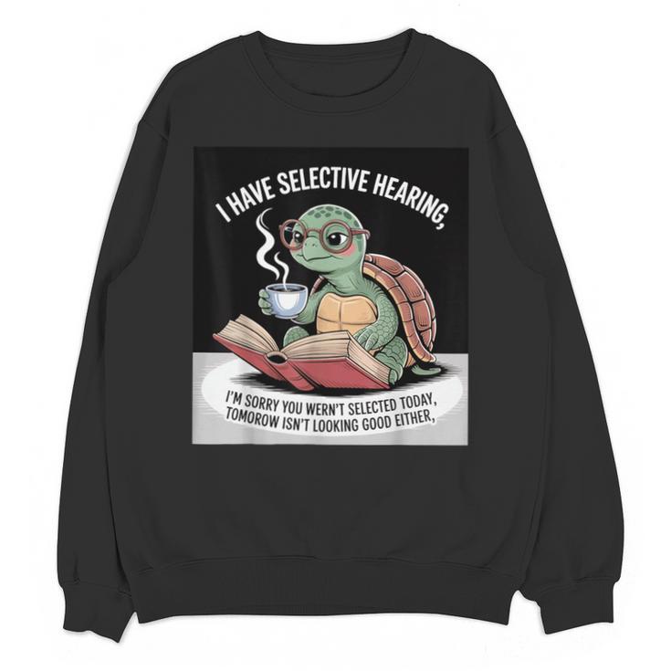 I Love Turtles Sea I Have Selective Hearing Coffee And Book Unisex Sweatshirt