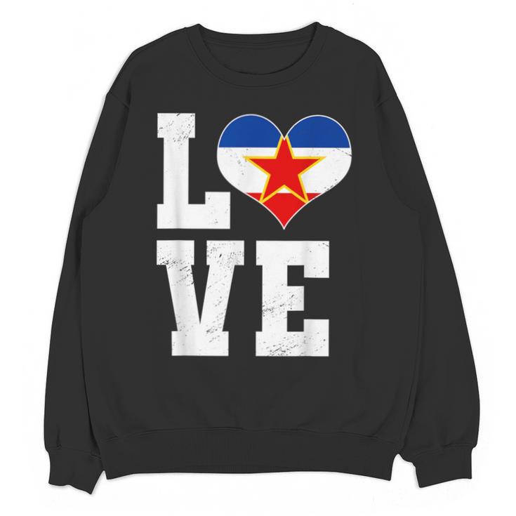 Love Yugoslavia Proud Yugoslav Nostalgia Unisex Sweatshirt
