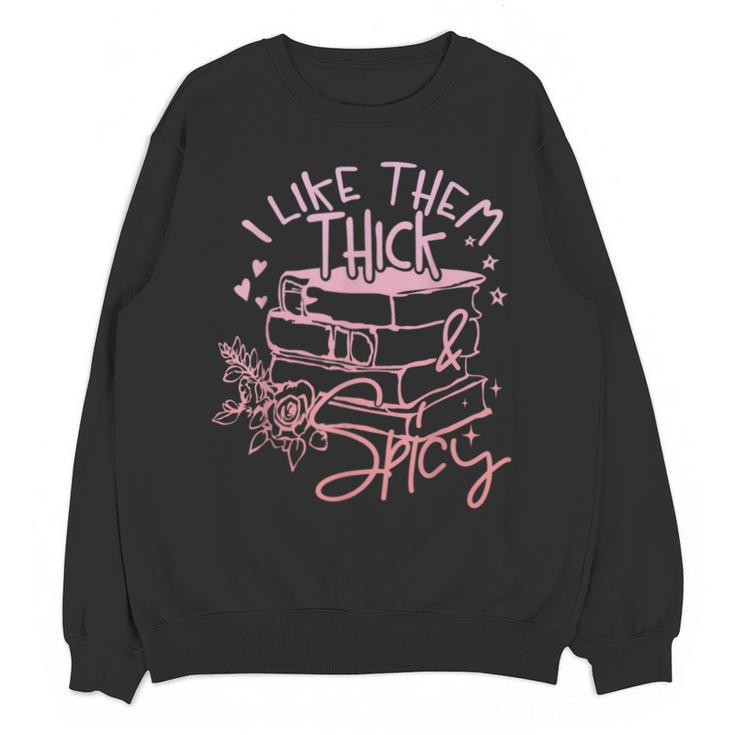 I Like Them Thick And Spicy Booktok Reader Unisex Sweatshirt