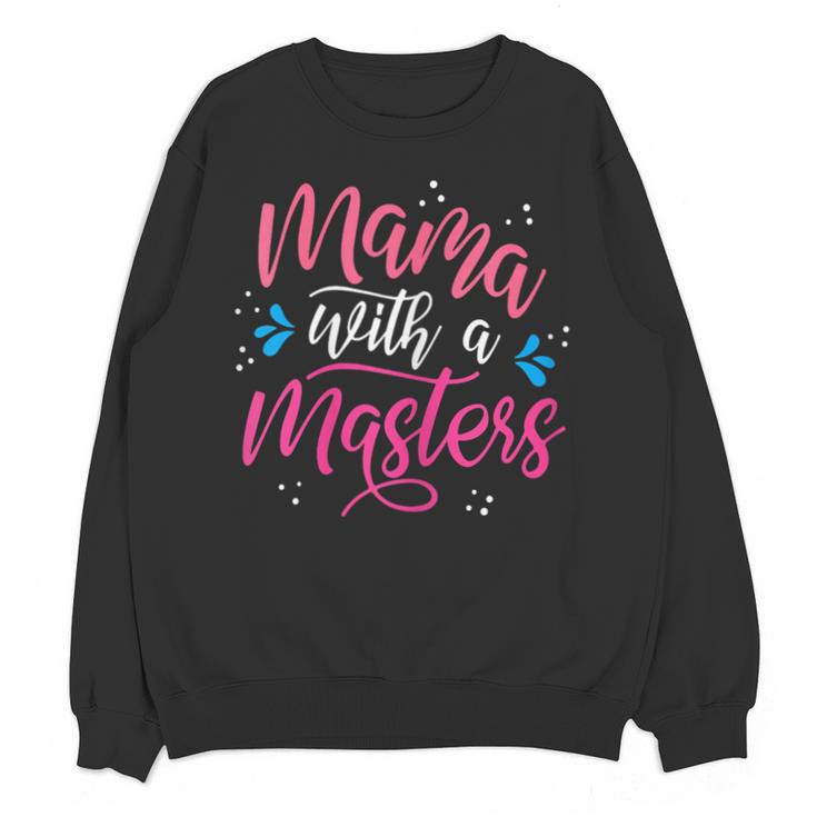 Mama With A Masters Degree Mom Graduation Mother's Day Unisex Sweatshirt