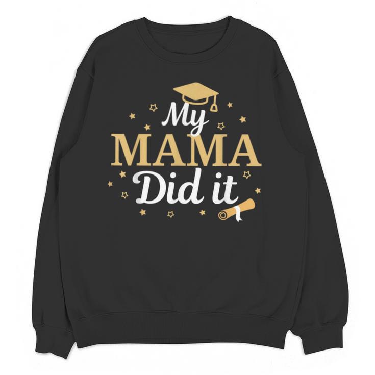 My Mama Did It Proud Class Senior Graduate Graduation Unisex Sweatshirt