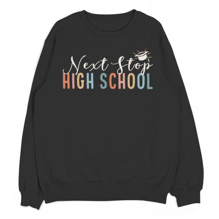 Middle School Graduation Next Stop High School Unisex Sweatshirt
