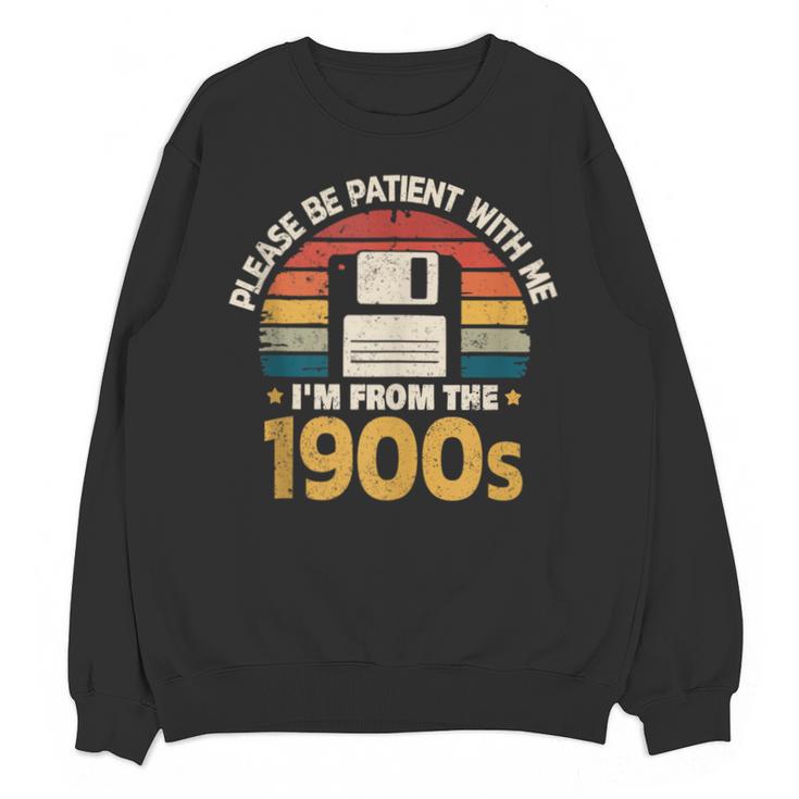 Millennials Please Be Patient With Me I'm From The 1900s Unisex Sweatshirt