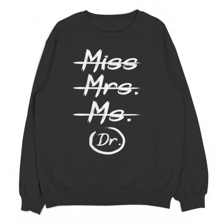 Miss Mrs Ms Dr PhD Graduation Doctorate Graduation Unisex Sweatshirt