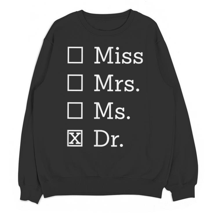 Miss Mrs Ms Dr Shirt Doctorate New Doctor Graduation Unisex Sweatshirt