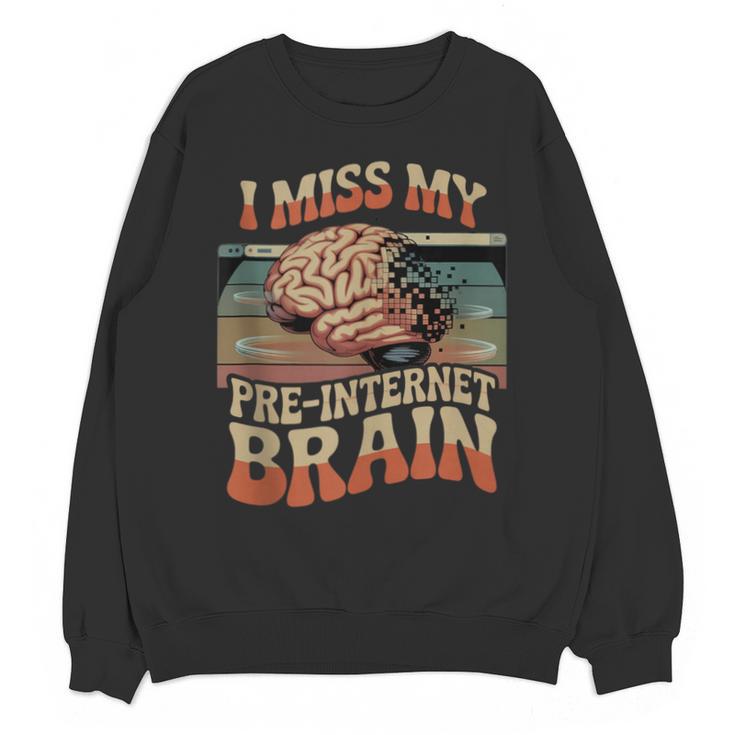 I Miss My Pre-Internet Brain Digital Nostalgia Retro Unisex Sweatshirt