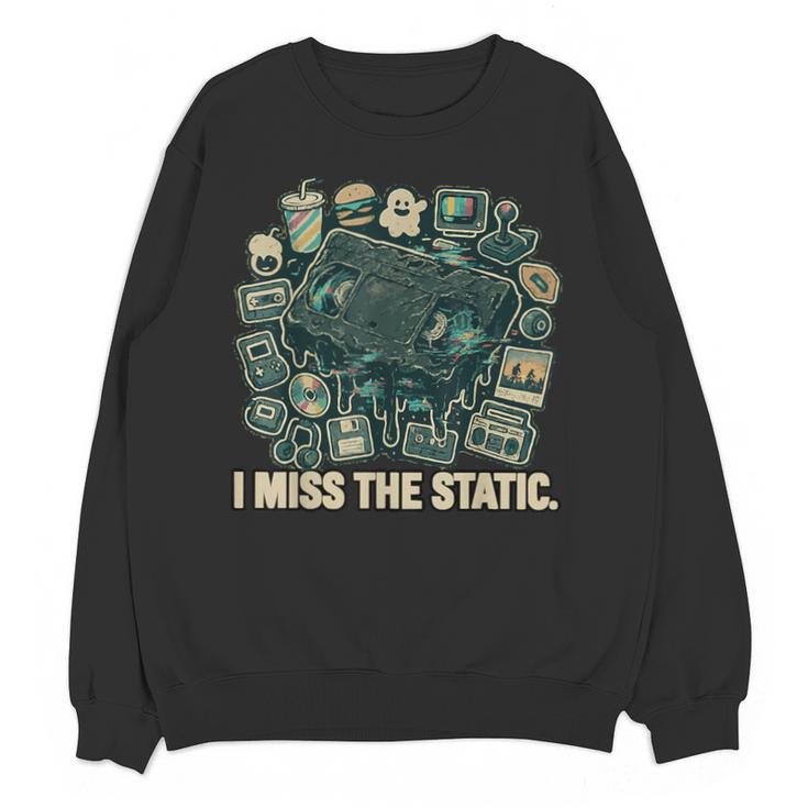 I Miss The Static Retro VHS Nostalgia Art Unisex Sweatshirt