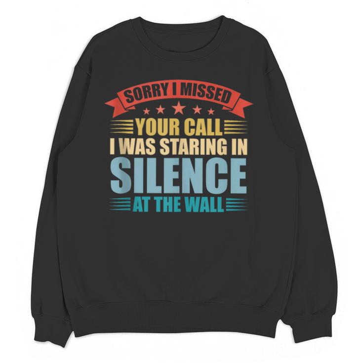 I Missed Your Call i Was Staring In Silence Introvert Unisex Sweatshirt