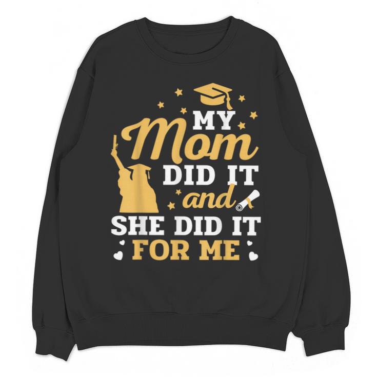 My Mom Did It And She Did It For Me Graduation Graduate Unisex Sweatshirt