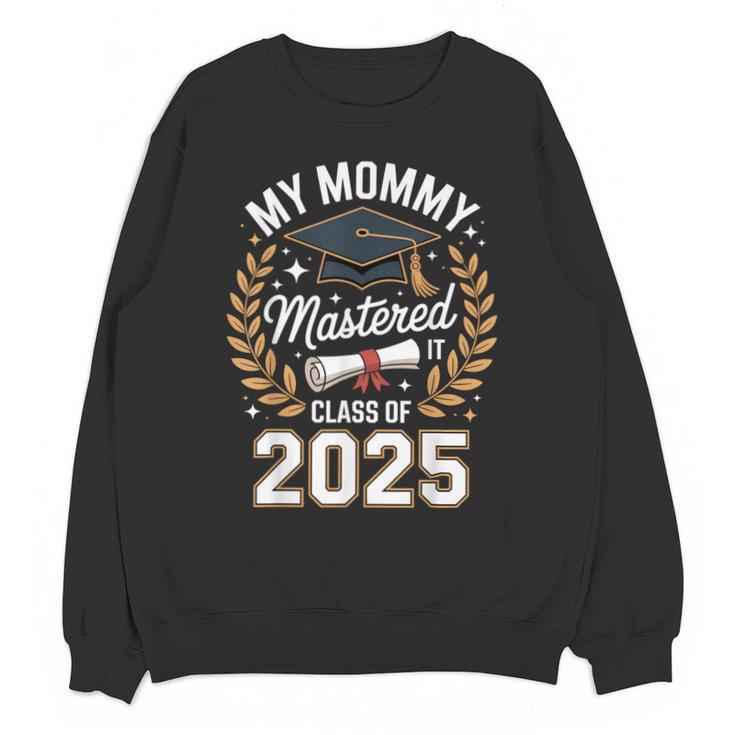 My Mommy Mastered It Class Of 2025 Masters Graduation Outfit Unisex Sweatshirt