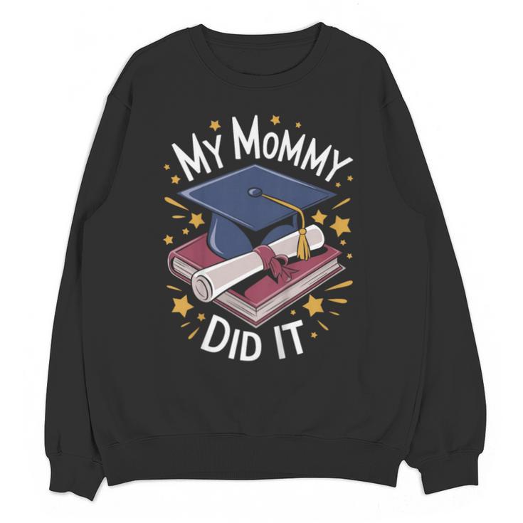 My Mommy Did It Mom Graduation Unisex Sweatshirt