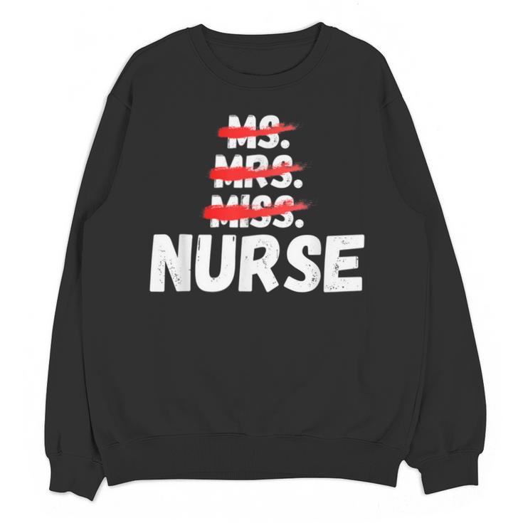 MsMrs Miss NURSE Nursing Graduation Unisex Sweatshirt