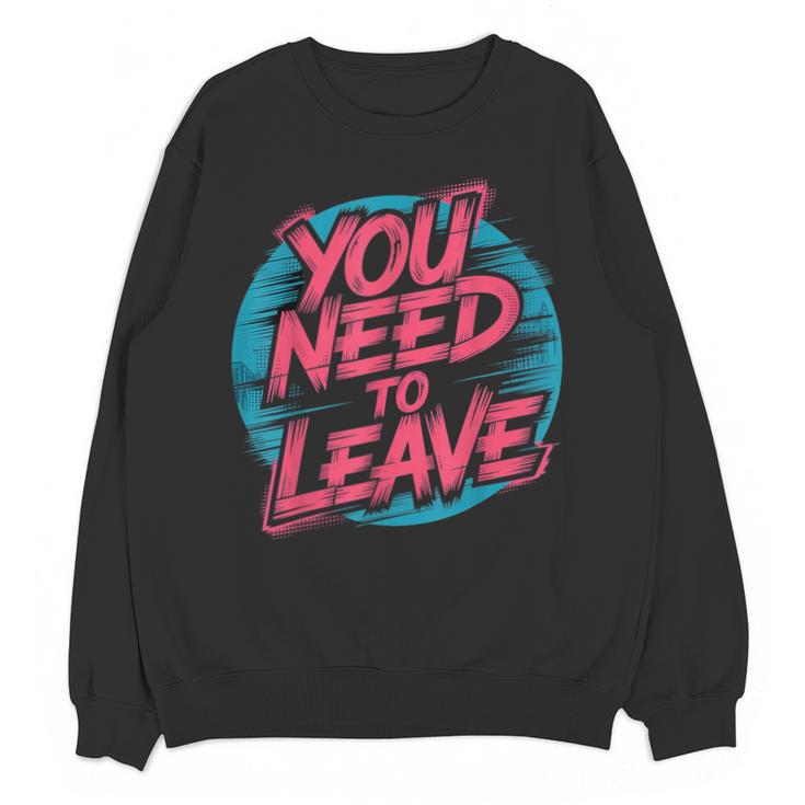You Need To Leave Introvert Mood Space Unisex Sweatshirt