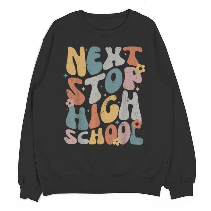 Next Stop High School Middle School Graduation Last Day Unisex Sweatshirt