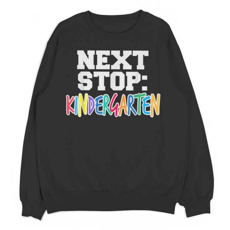 Next Stop Kindergarten Tshirt For Preschool Graduation Unisex Sweatshirt