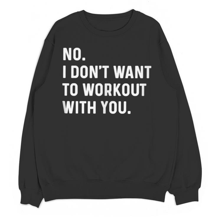 No I Don't Want To Workout With You Introvert Weight Cardio Unisex Sweatshirt