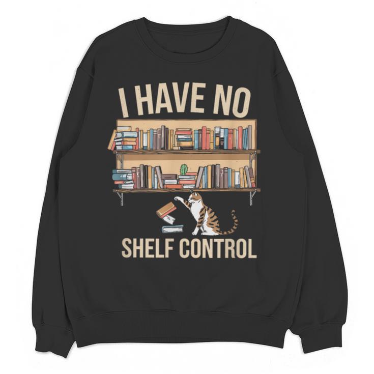 I Have No Shelf Control Book Lover Bookworms Unisex Sweatshirt