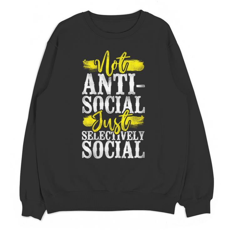Not Anti Social Just Selectively Social Introvert Unisex Sweatshirt