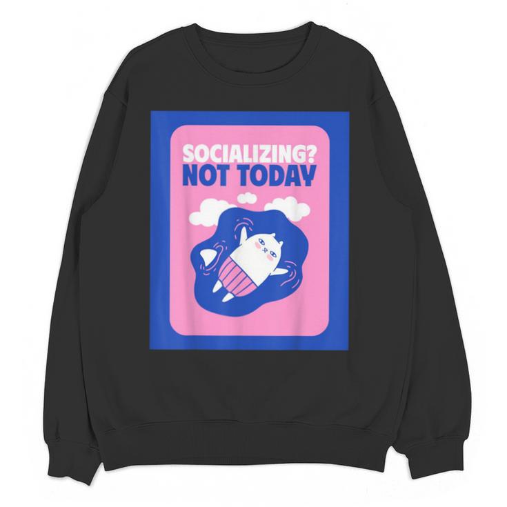 Not Today Cool Fun Cute Introvert Cat Character Unisex Sweatshirt