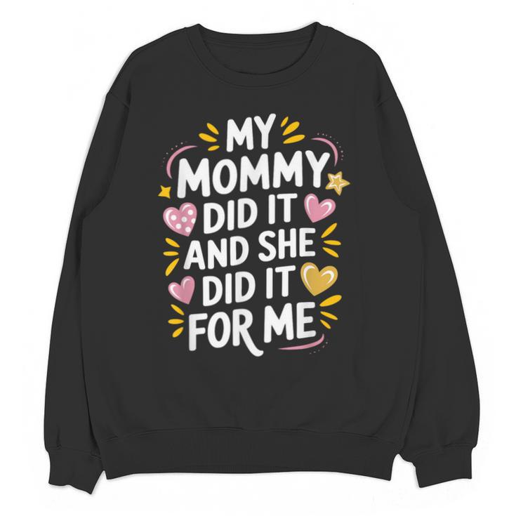 Nurse Mom My Mommy Did It And She Did It For Me Graduation Unisex Sweatshirt