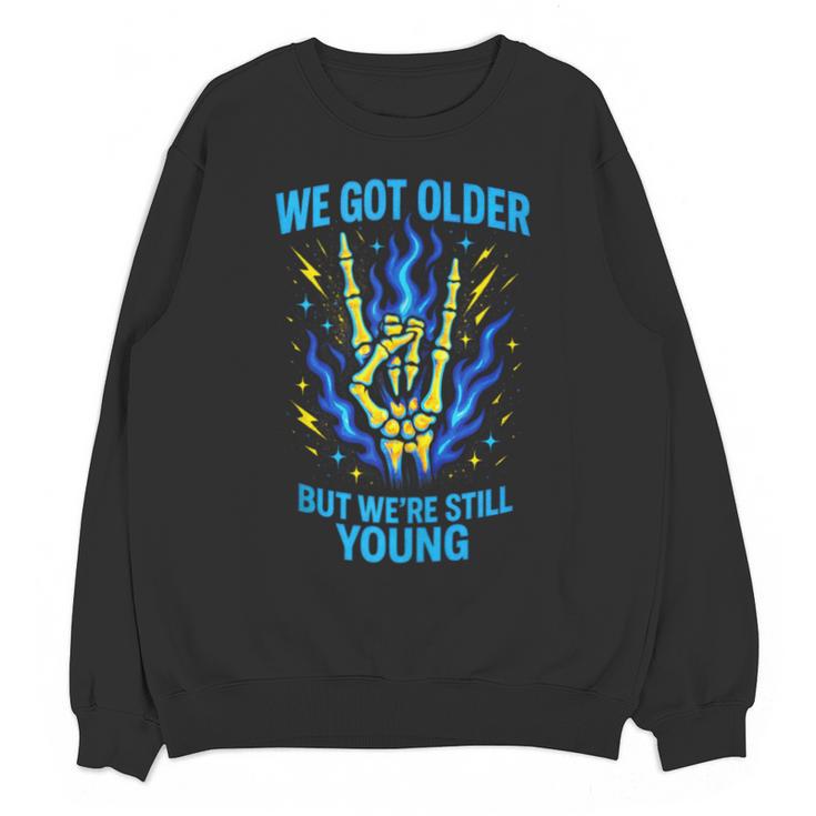 We Got Older Emo Punk Rock Nostalgia Unisex Sweatshirt