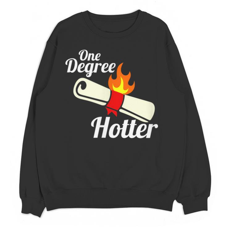 One Degree Hotter GraduationShirt For College Grads Unisex Sweatshirt