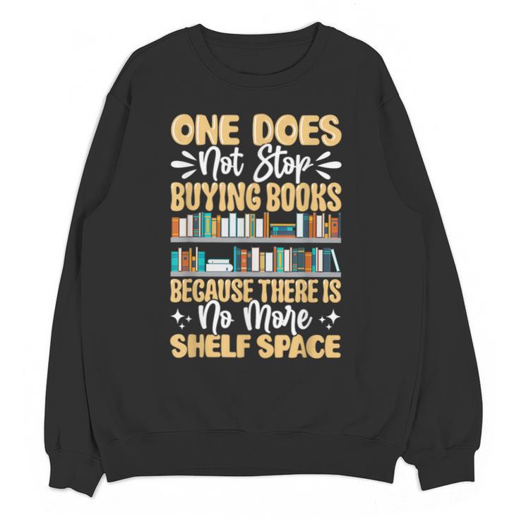 One Does Not Stop Buying Books Because There Is No More Shel Unisex Sweatshirt