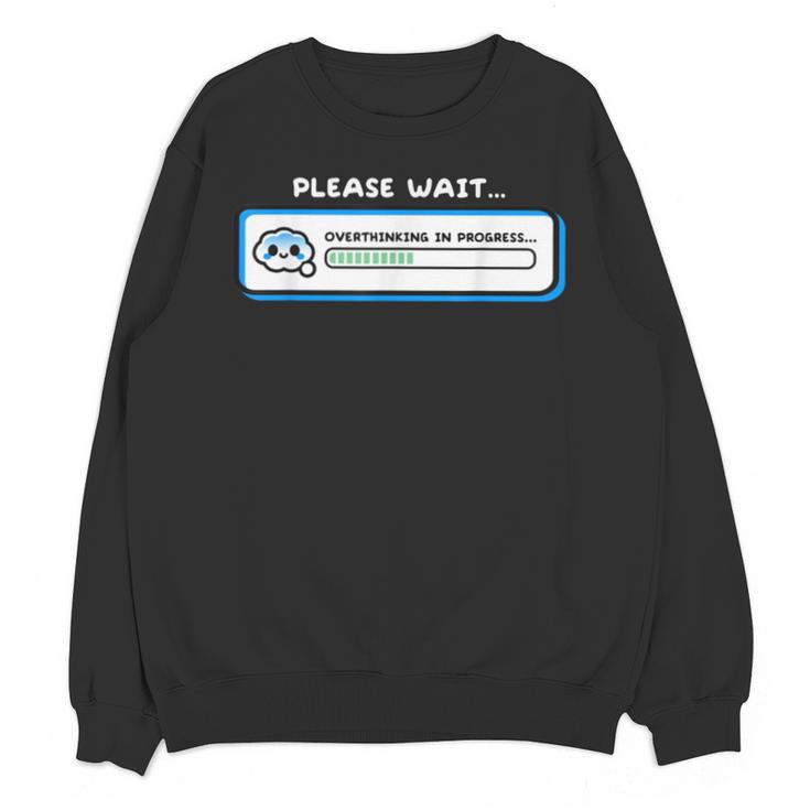 Overthinking In Progress Introvert Please Wait Unisex Sweatshirt